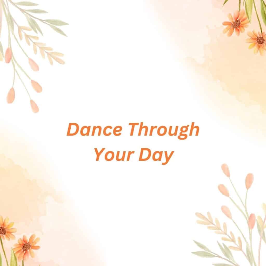 Dance Through Your Day