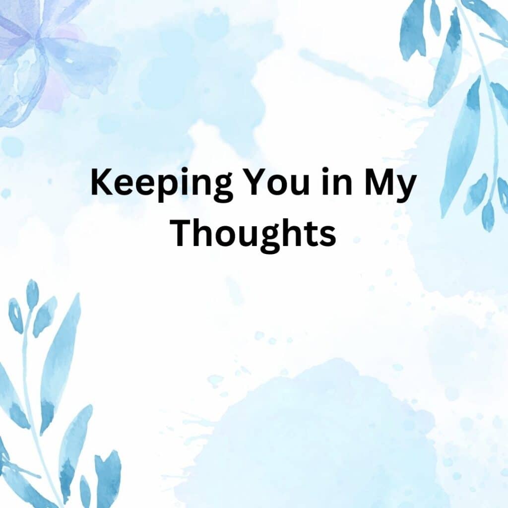 Keeping You in My Thoughts