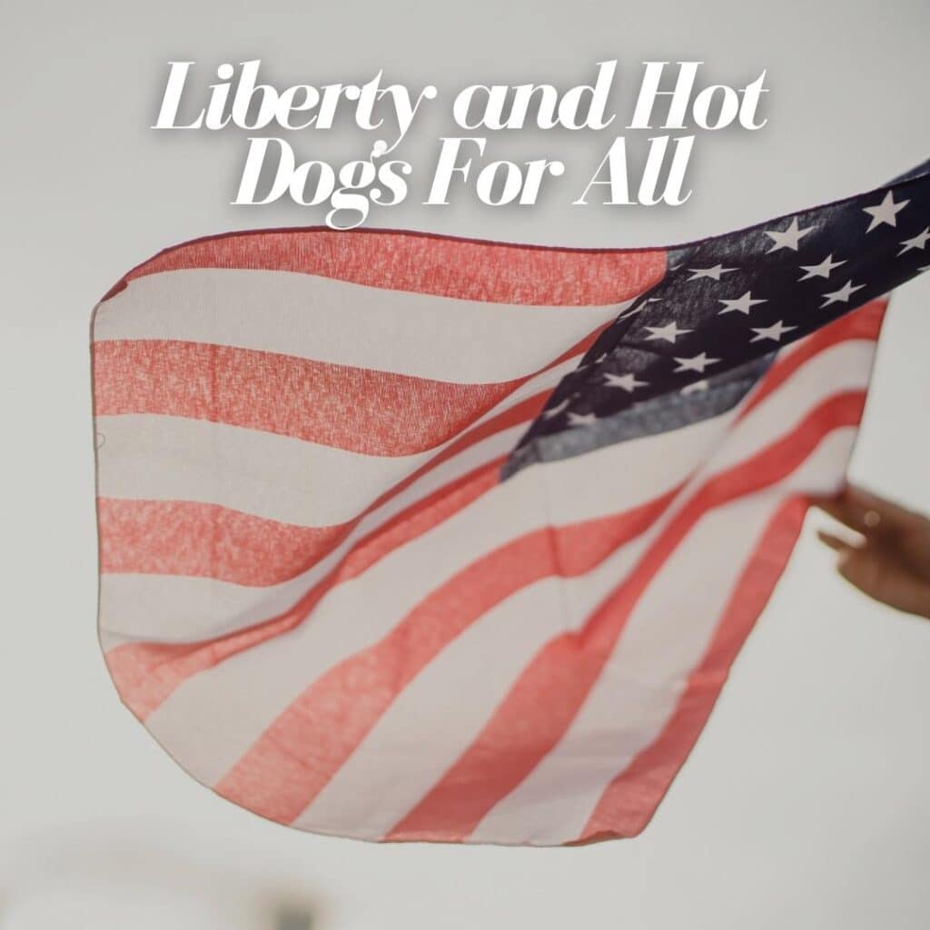 Liberty and Hot Dogs For All