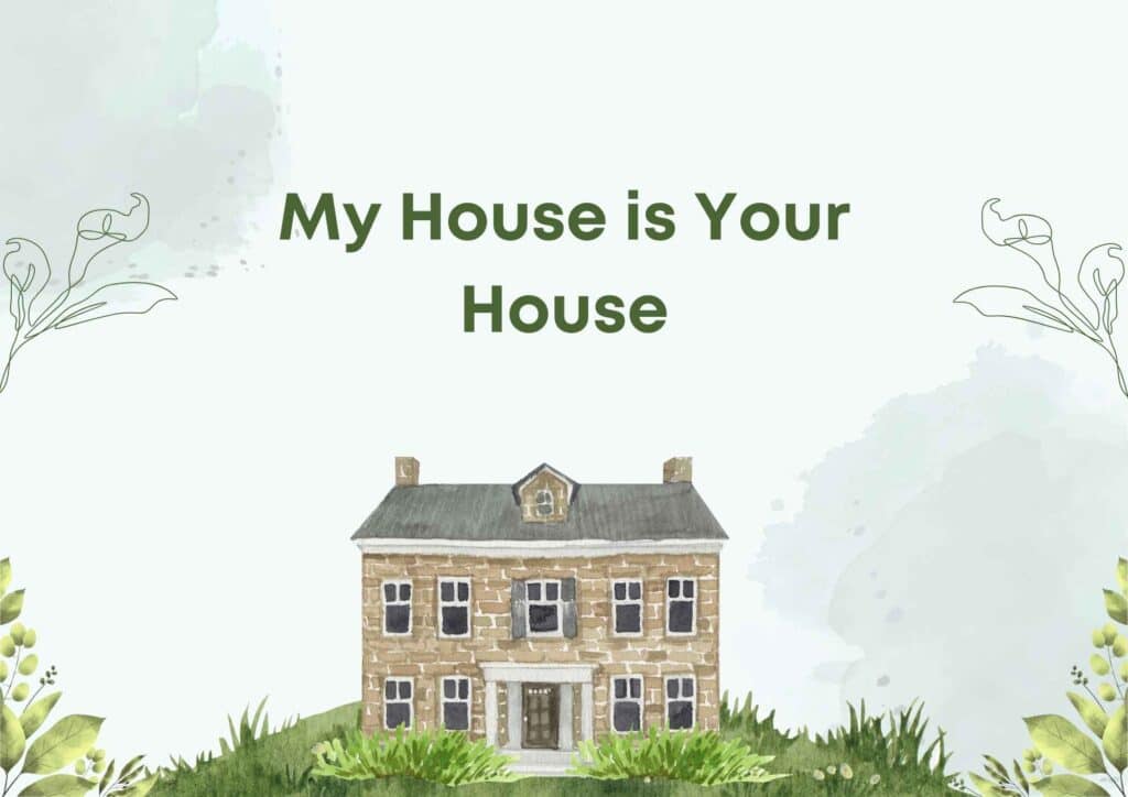 My House is Your House