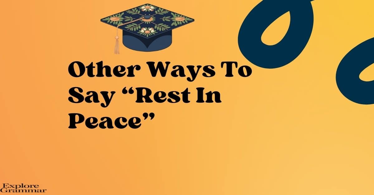 Other Ways To Say “Rest In Peace”