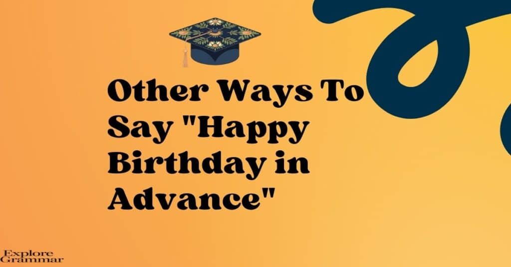 Other Ways to Say Happy Birthday in Advance