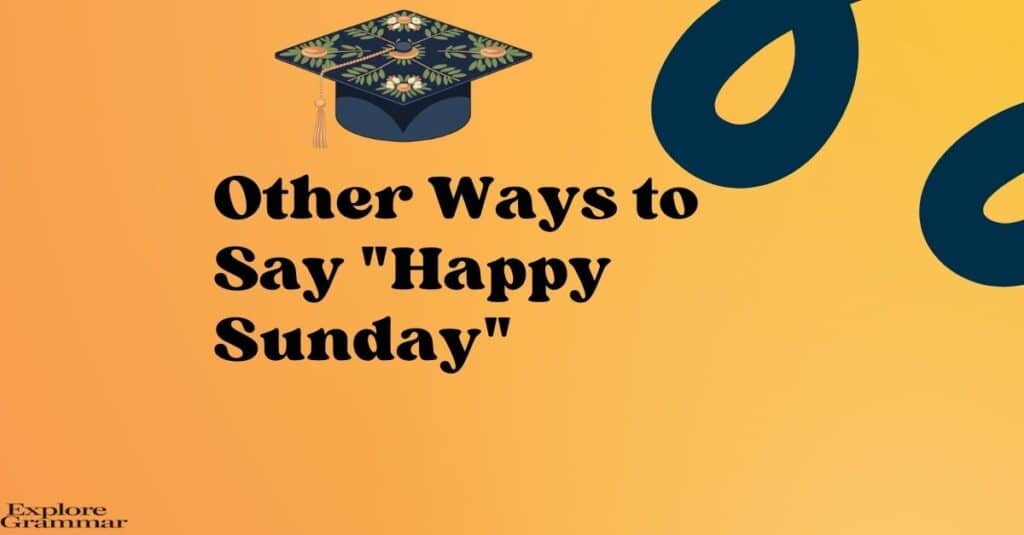 Other Ways to Say Happy Sunday