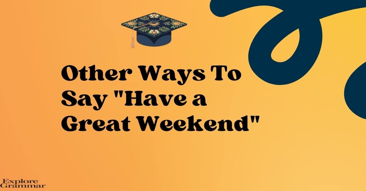 Other Ways to Say Have a Great Weekend