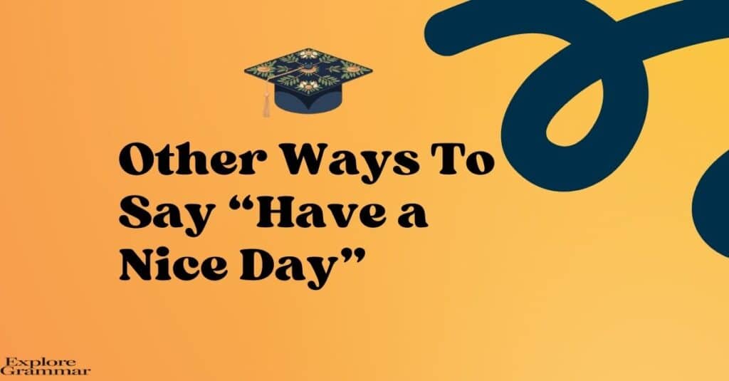 Other Ways to Say “Have a Nice Day”