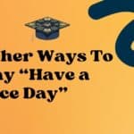 Other Ways to Say “Have a Nice Day”