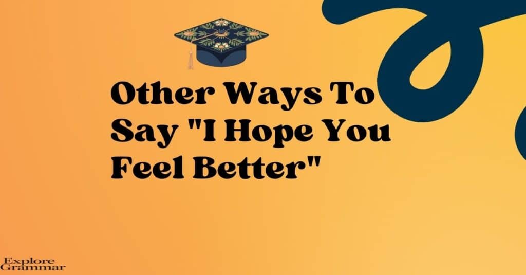 Other Ways to Say I Hope You Feel Better