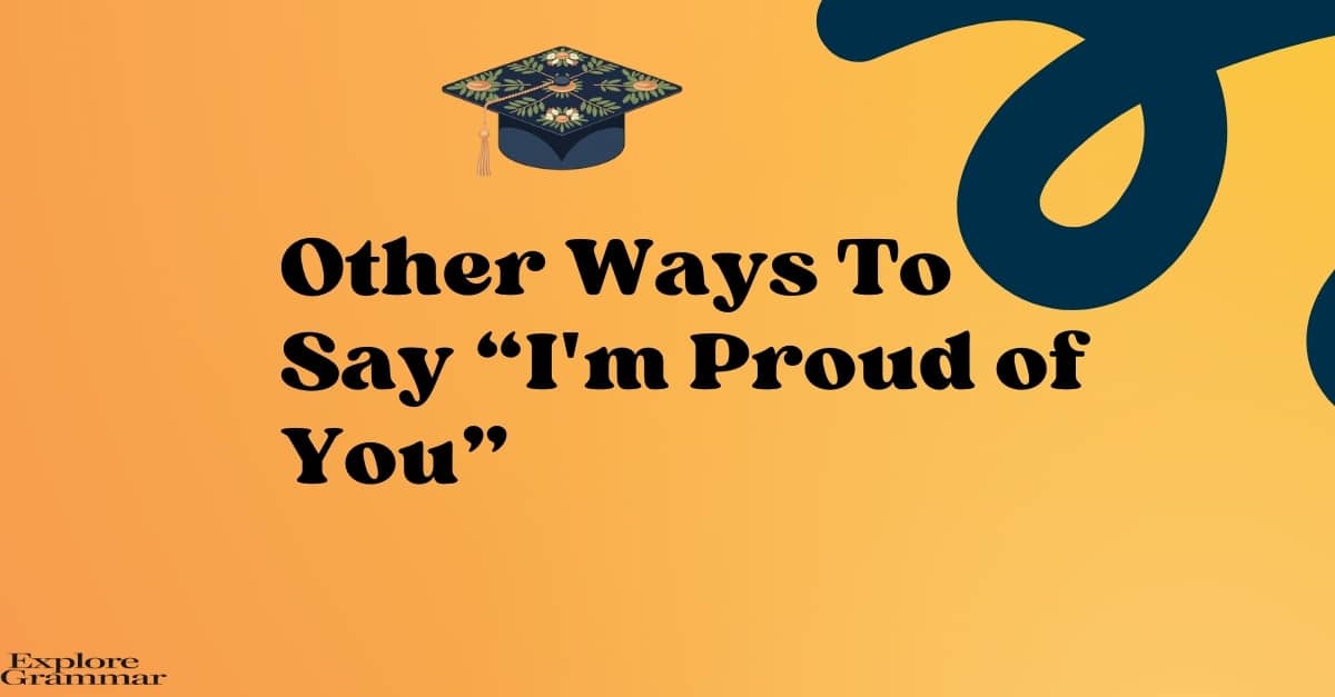 Other Ways to Say “I'm Proud of You”