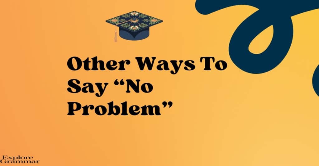 Other Ways to Say “No Problem”