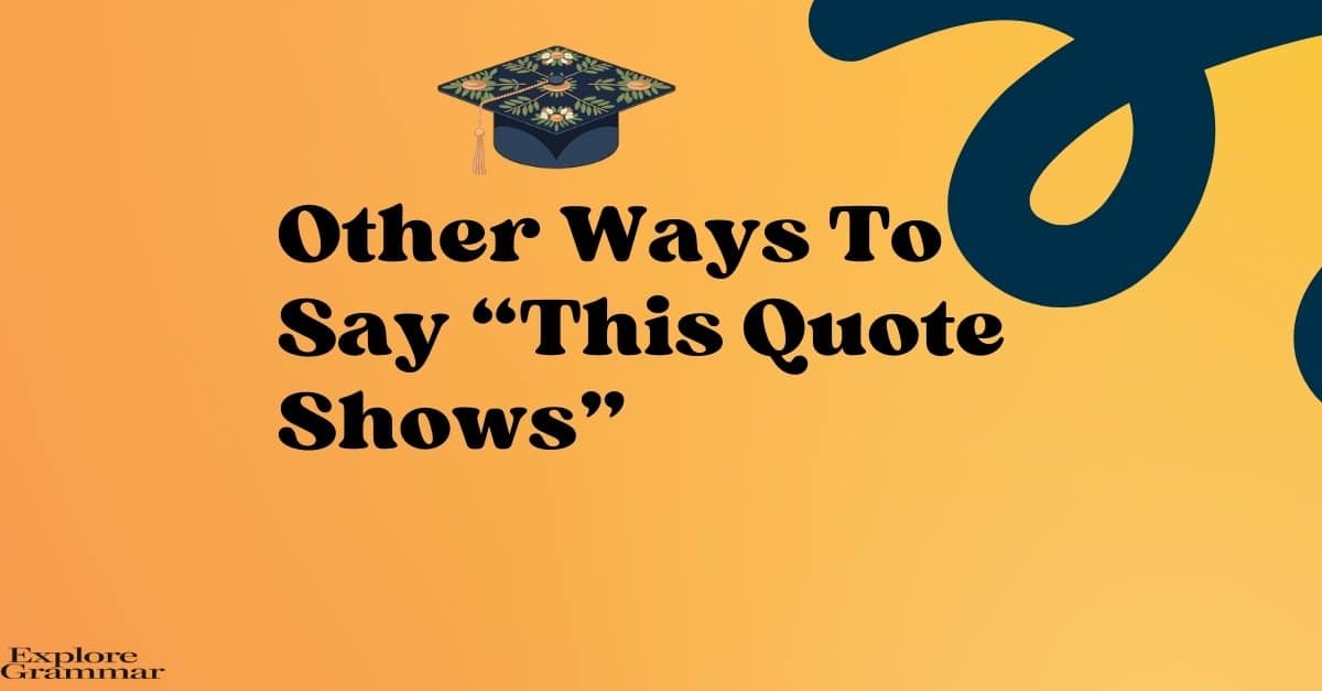 Other Ways to Say “This Quote Shows”