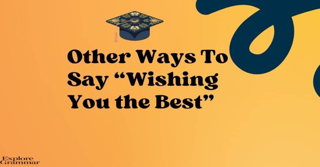 Other Ways to Say “Wishing You the Best”