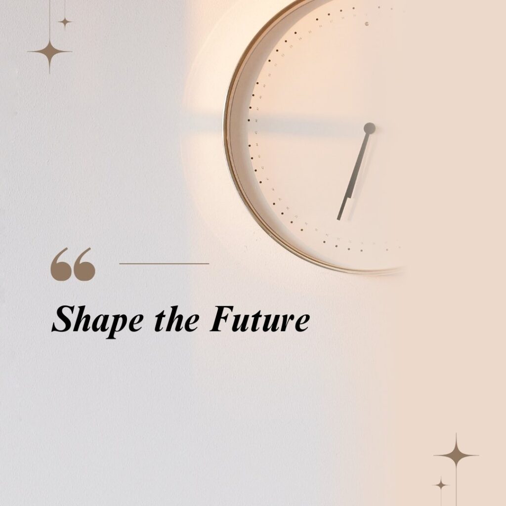 Shape the Future