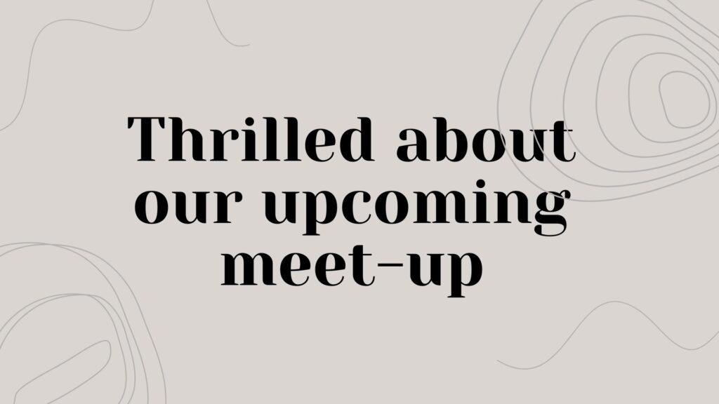 Thrilled about our upcoming meet-up