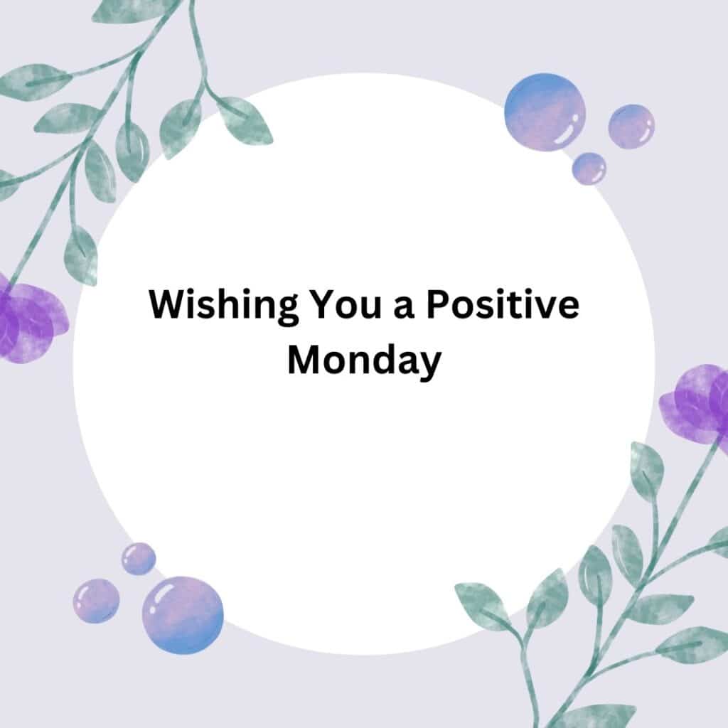 Wishing You a Positive Monday