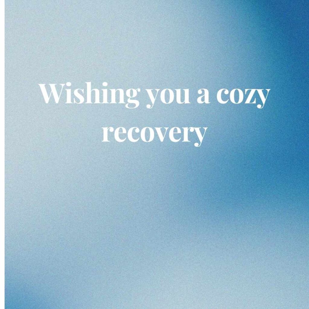 Wishing you a cozy recovery