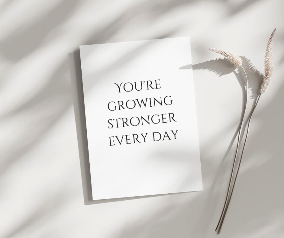 You're growing stronger every day