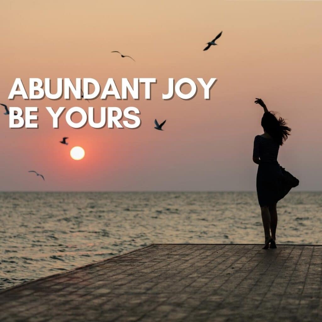 Abundant Joy Be Yours