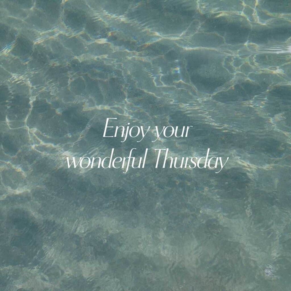 Enjoy your wonderful Thursday