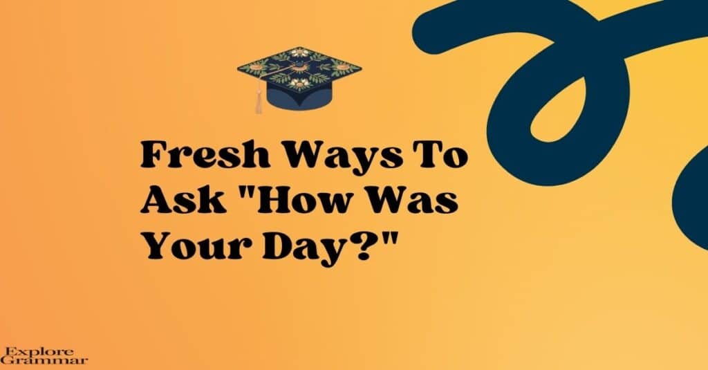 Fresh Ways to Ask How Was Your Day