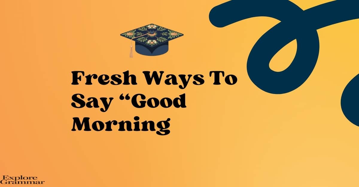 Fresh Ways to Say “Good Morning