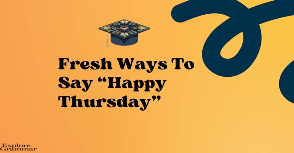 Fresh Ways to Say “Happy Thursday”