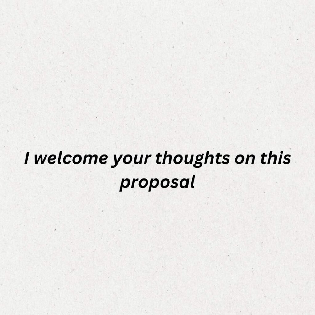 I welcome your thoughts on this proposal