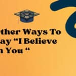 Other Ways to Say “I Believe in You “