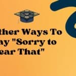 Other Ways to Say Sorry to Hear That